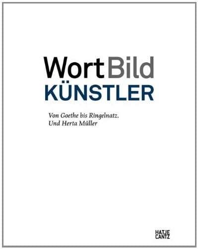WortBildKünstler . Von Goethe bis Ringelnatz. Und Herta Müller Film, Art & Culture