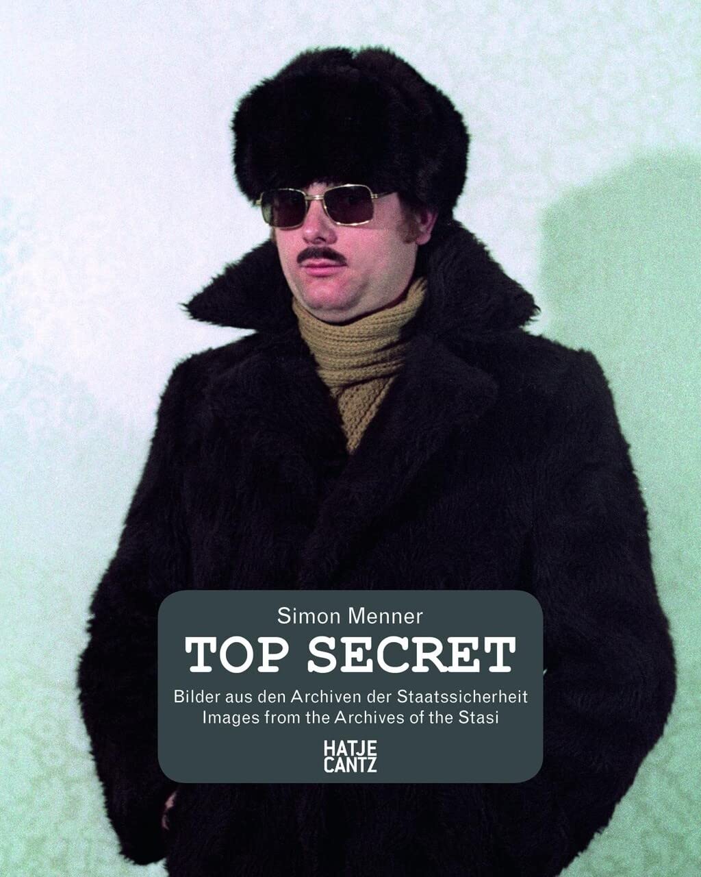 Simon Menner. Top Secret Bilder aus den Archiven der Staatssicherheit (Fotografie) Travel