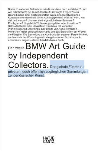 BMW Art Guide by Independent Collectors. Der globale Führer zu privaten, doch öffentlich zugänglichen Sammlungen zeitgenössischer Kunst Film, Art & Culture
