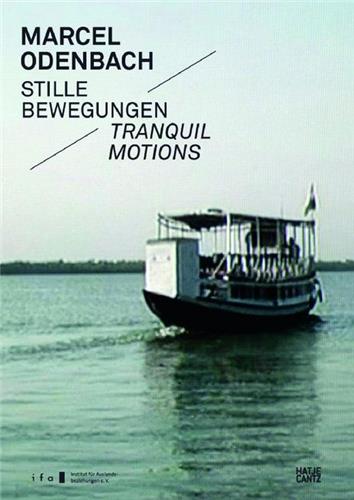 Marcel Odenbach Tranquil Motions Travel
