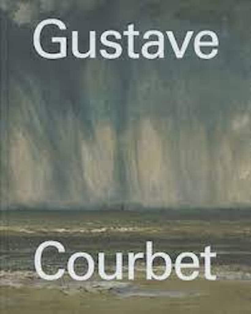 Gustave Courbet: Catalogue of the Exhibition at Fondation Beyeler, Basel/Riehen, 2014/2015 Film, Art & Culture