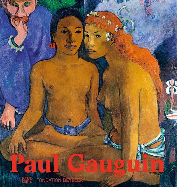 Paul Gauguin: Katalog zur Ausstellung in der Fondation Beyeler, Riehen/Basel, 2015. Hrsg.: Fondation Beyeler, Riehen/Basel (Alte Kunst) Art & Literature