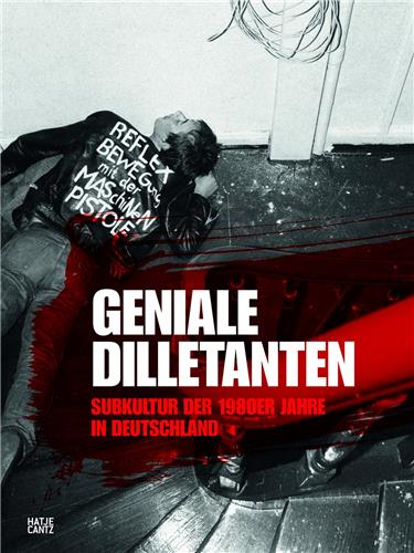 Brilliant Dilletantes Subculture in Germany in the 1980s Arts & Music