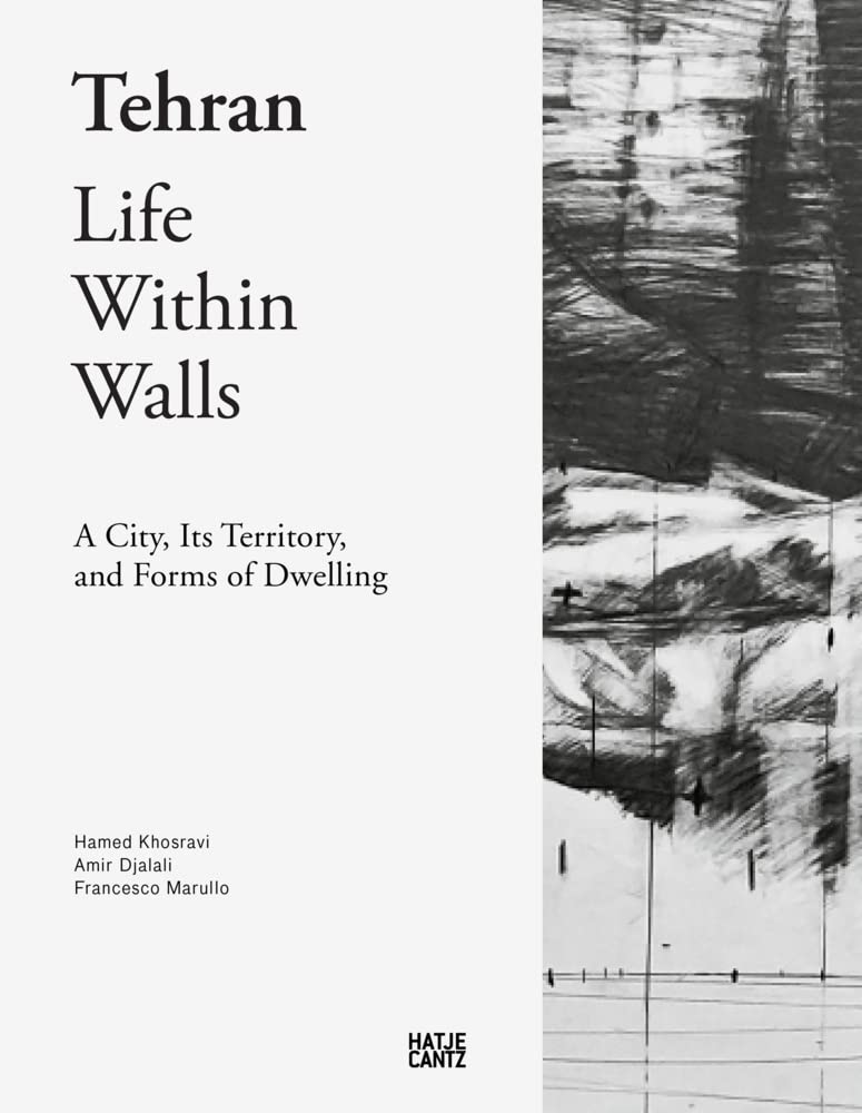 Tehran: Life Within Walls: A City, Its Territory, and Forms of Dwelling (Architektur) Social Sciences
