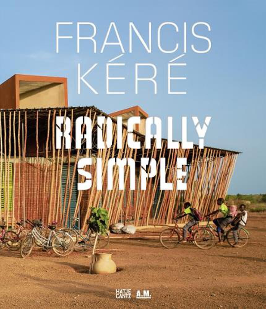 Francis Kere : Radically Simple (allemand) Architecture