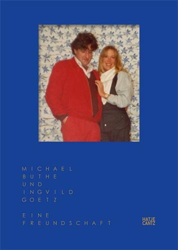 Michael Buthe und Ingvild Goetz Eine Freundschaft book