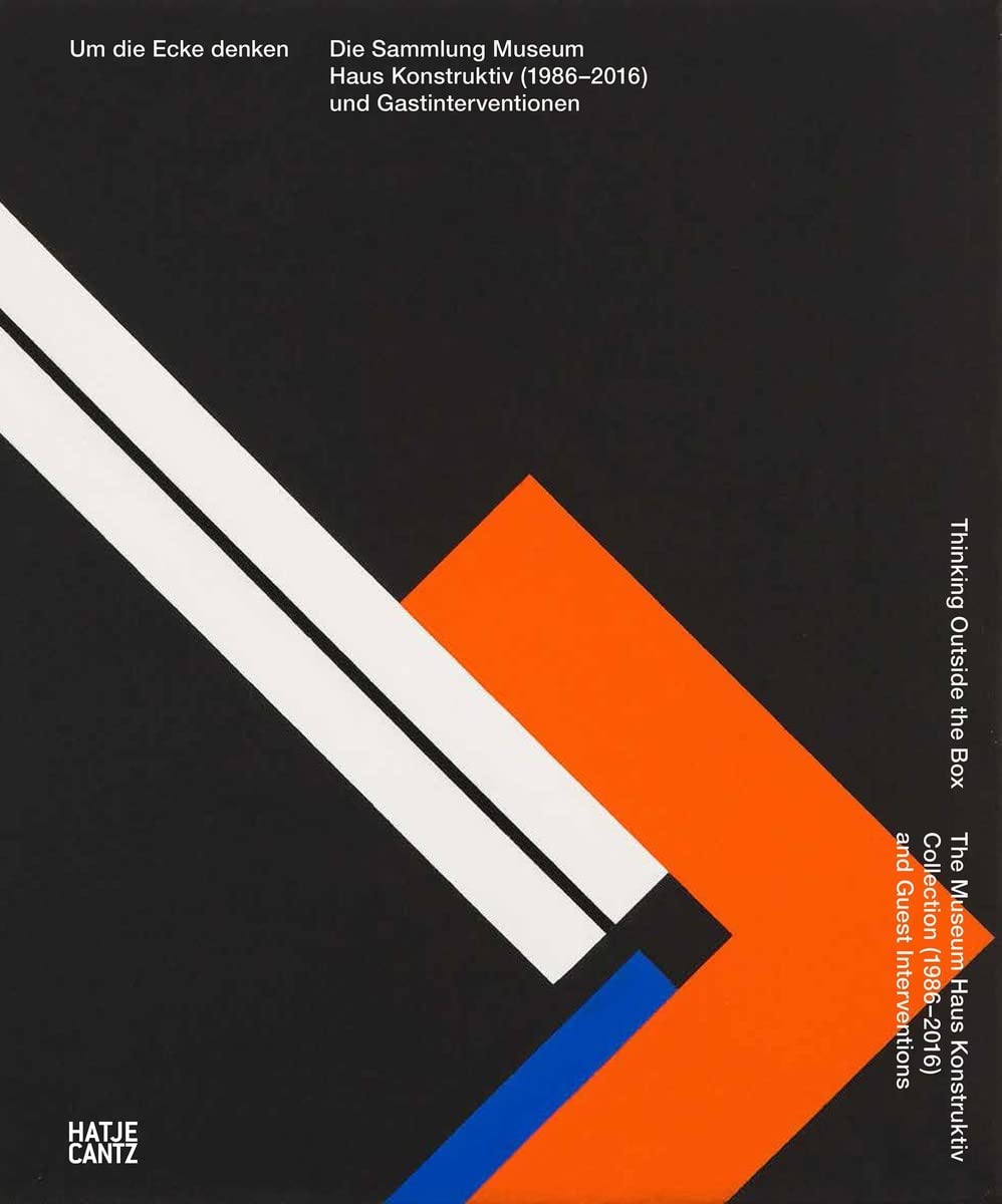 Um die Ecke denken: Sammlung Haus Konstruktiv (1986-2016) und Gastinterventionen: Die Sammlung Museum Haus Konstruktiv (1986-2016) und Gastinterventionen (Zeitgenössische Kunst) Film, Art & Culture