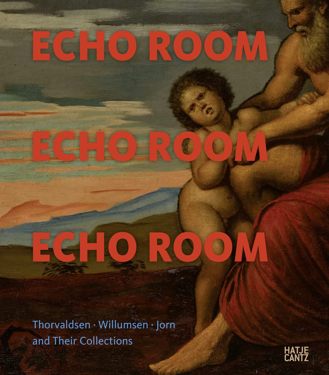 Echo Room: Thorvaldsen, Willumsen, Jorn and Their Collections (Zeitgenössische Kunst) Film, Art & Culture