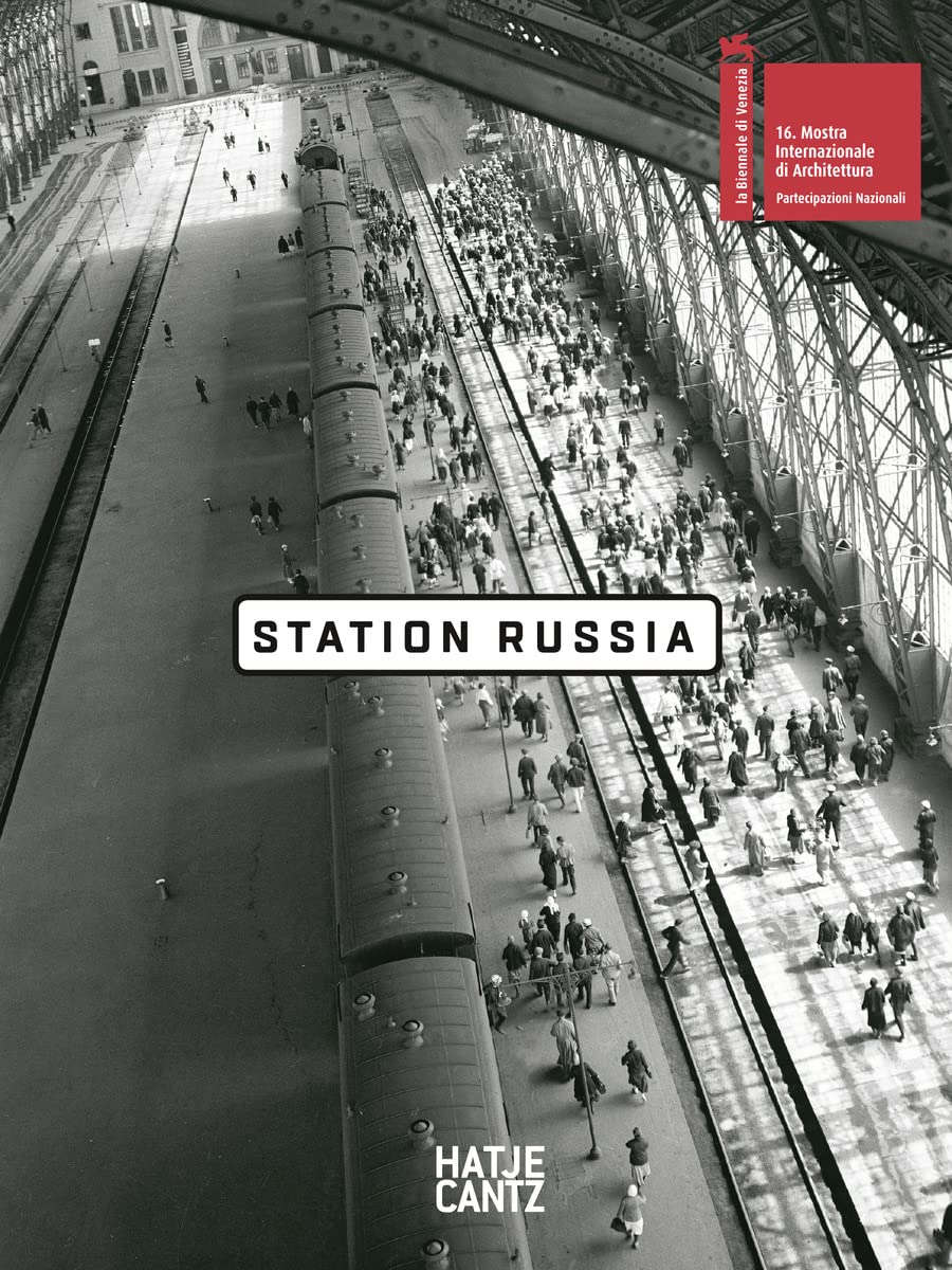 Station Russia: Zur Ausstellung Architektur-Biennale Venedig 2018, Russischer Paviilion Architecture