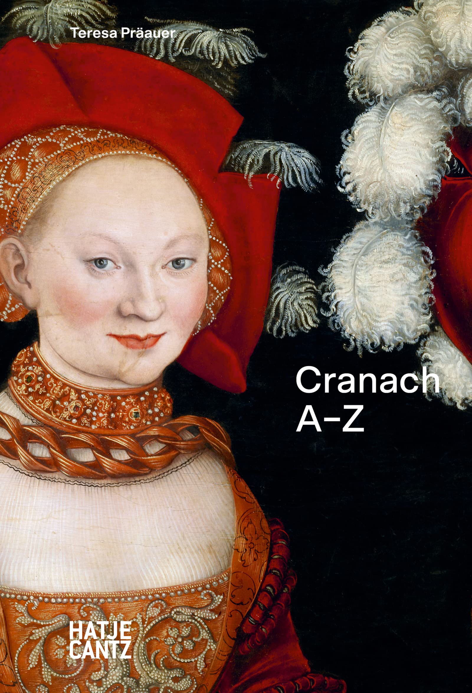 Lucas Cranach: A–Z – Meister der Reformation und des Renaissance-Akts (A - Z Reihe, Band 4) Film, Art & Culture