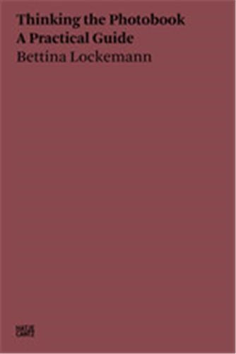 Bettina Lockemann Thinking the Photobook. A Practical Guide Travel