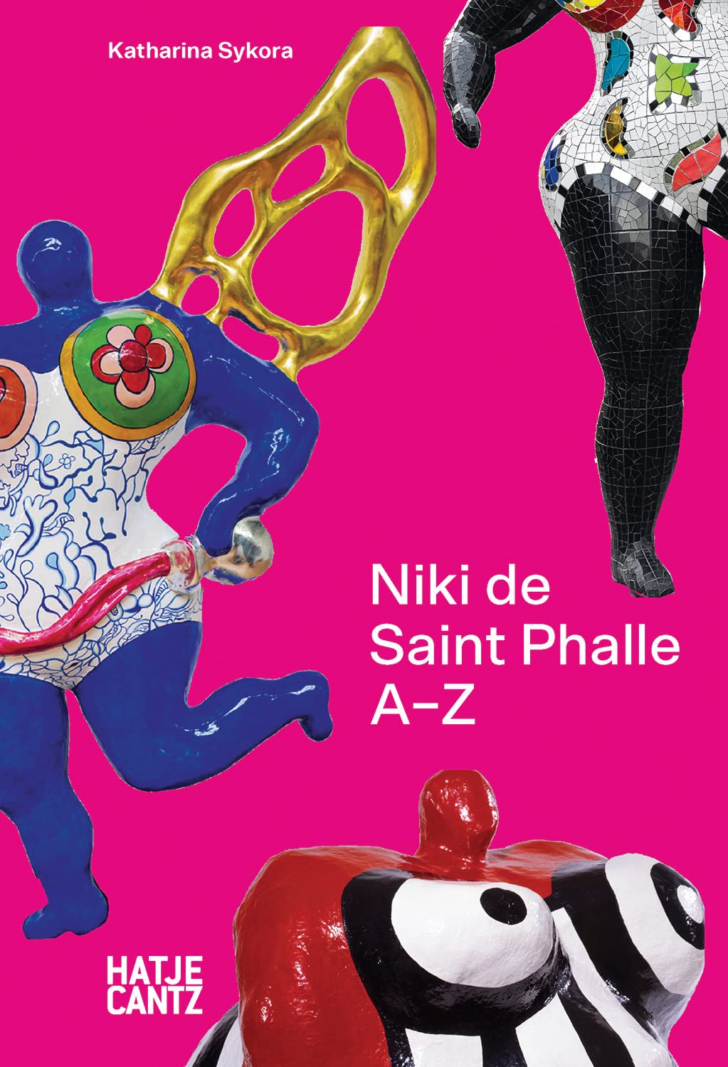 Niki de Saint Phalle: A-Z - Rebel, Visionary, and Artistic Icon Film, Art & Culture