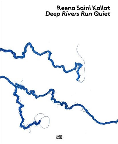Product Image: Reena Saini Kallat. Deep Rivers Run Quiet