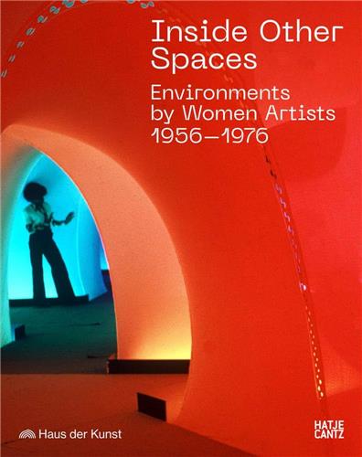 Inside Other Spaces : Immersive Environments by Women Artists 1956-76 Books