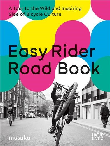 Easy Rider Road Book. A Tour to the Wild and Inspiring Side of Bicycle Culture Social Sciences