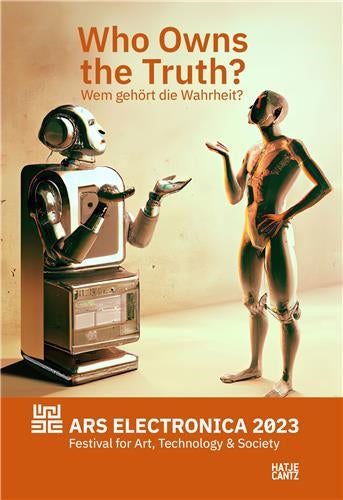 Ars Electronica 2023 Festival for Art, Technology, and Society : Who Owns the Truth ? Philosophy