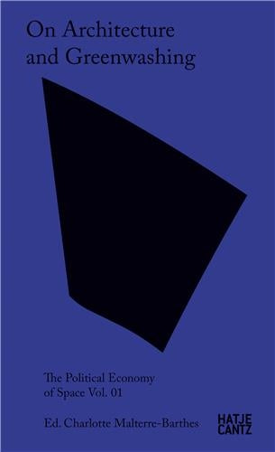 On Architecture and Greenwashing The Political Economy of Space Vol 01 Film, Art & Culture