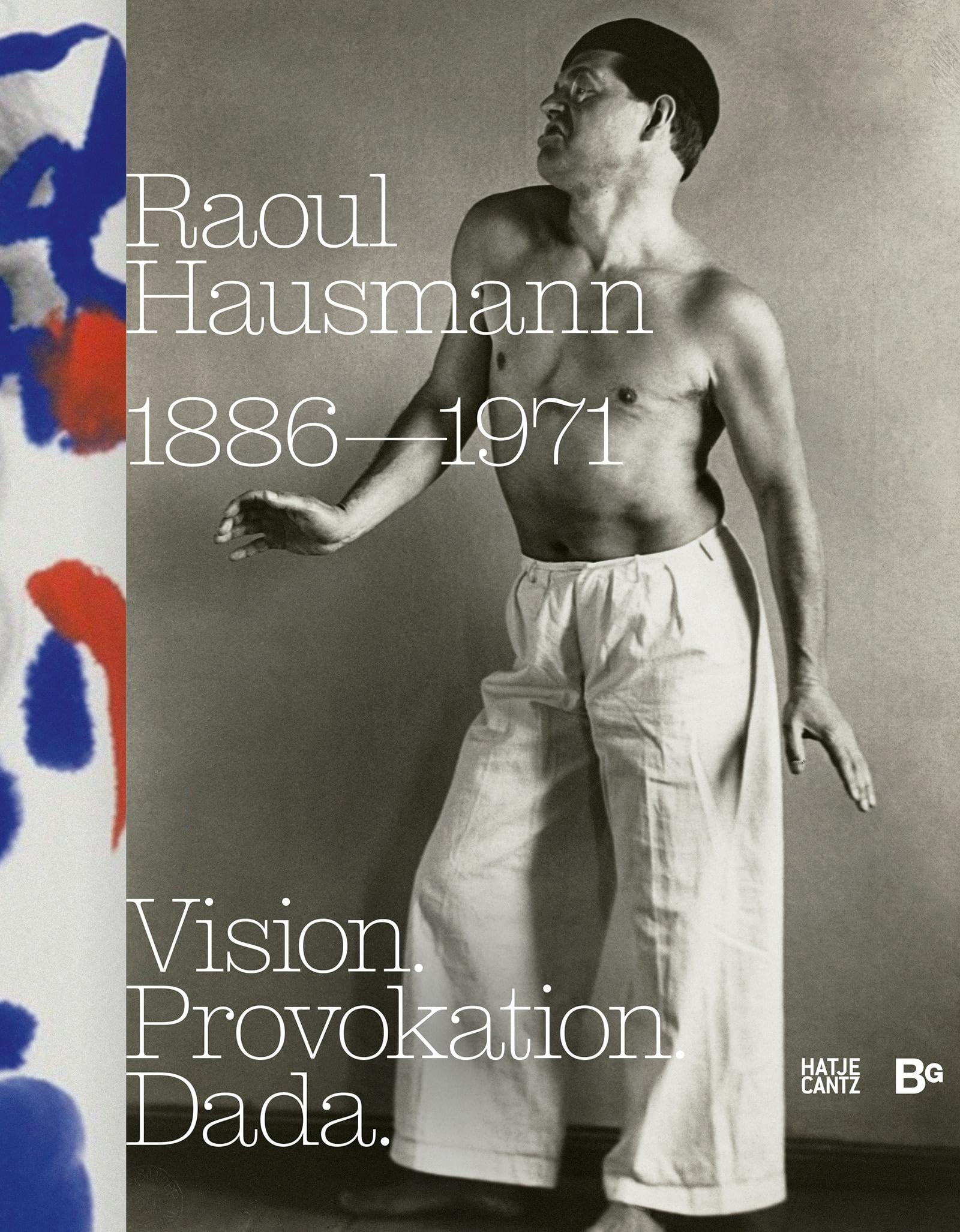 Raoul Hausmann (1886-1971). Vision. Provokation. Dada. Film, Art & Culture