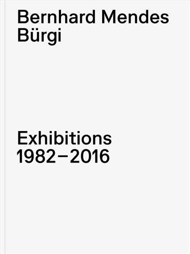 Bernhard Mendes Bürgi Exhibitions 19826-2016 Social Sciences