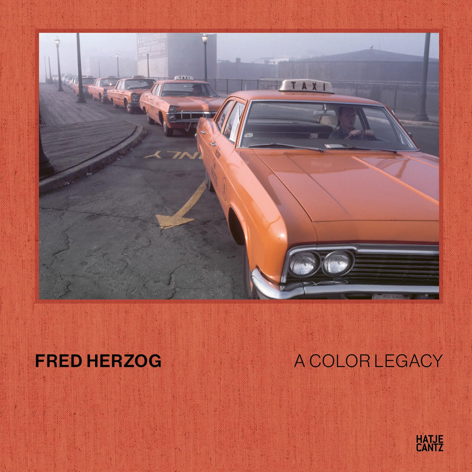 Fred Herzog. A Color Legacy - The new photobook featuring previously unpublished color photographs from the archive Books