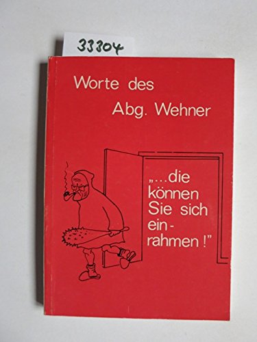 Worte des Abgeordneten Wehner, die können Sie sich einrahmen Politics & History