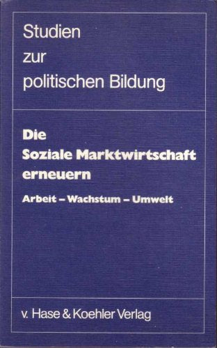 Die Soziale Marktwirtschaft erneuern. Arbeit - Wachstum - Umwelt Business, Finance & Career