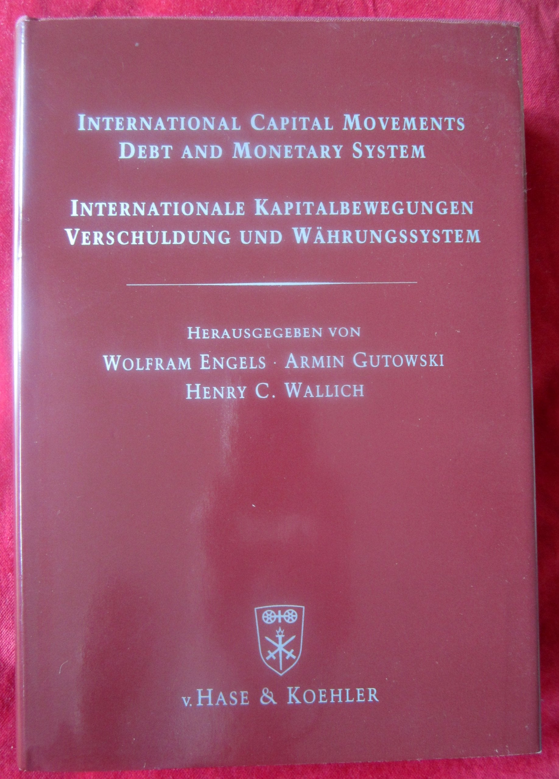 International capital movements, debt, and monetary system =: Internationale Kapitalbewegungen, Verschuldung, und Wahrungssystem book