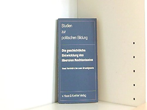 Die geschichtliche Entwicklung des liberalen Rechtsstaates. Vom Vormärz bis zum Grundgesetz Law