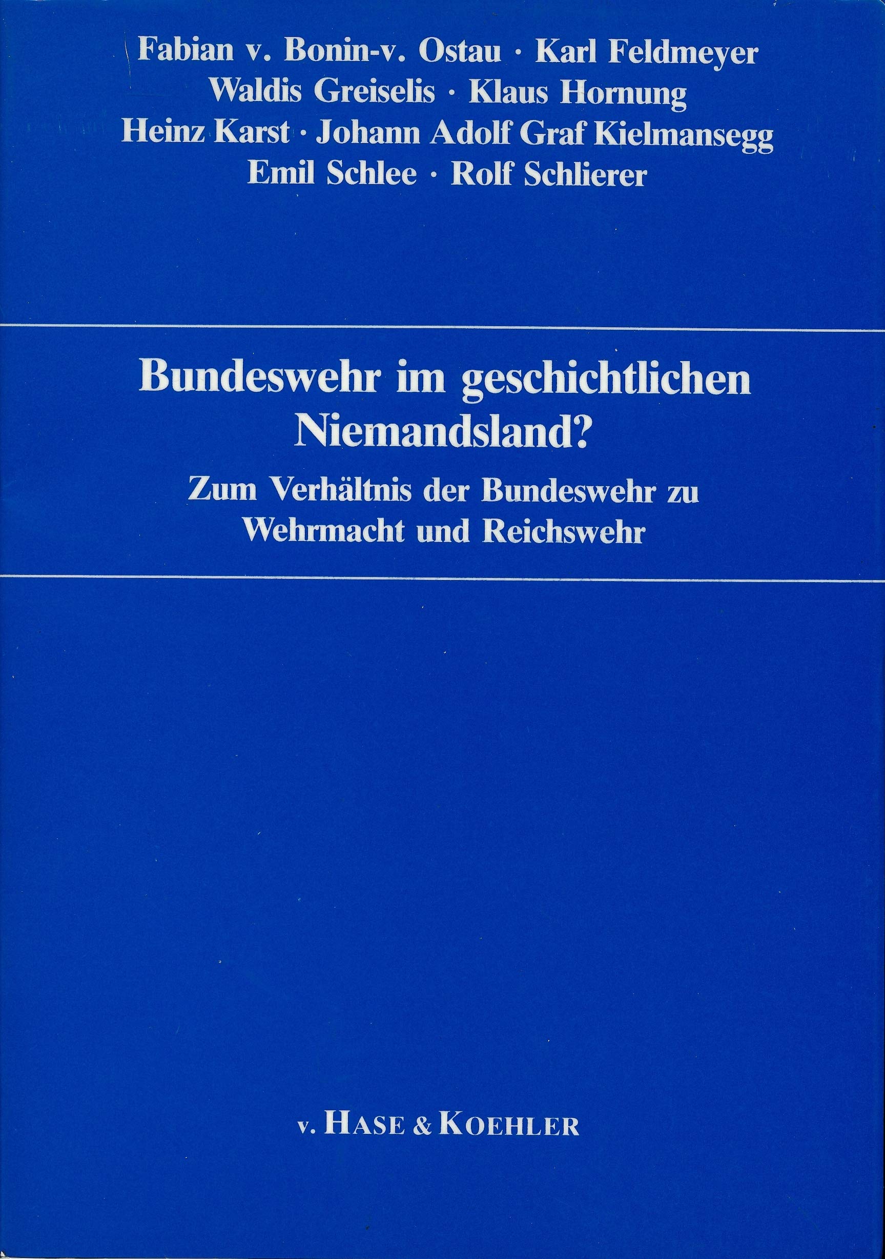Bundeswehr im geschichtlichen Niemandsland?: Zum Verhältnis der Bundeswehr zu Wehrmacht und Reichswehr Politics & History