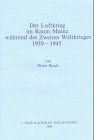 Der Luftkrieg im Raum Mainz während des Zweiten Weltkrieges 1939-1945 Politics & History