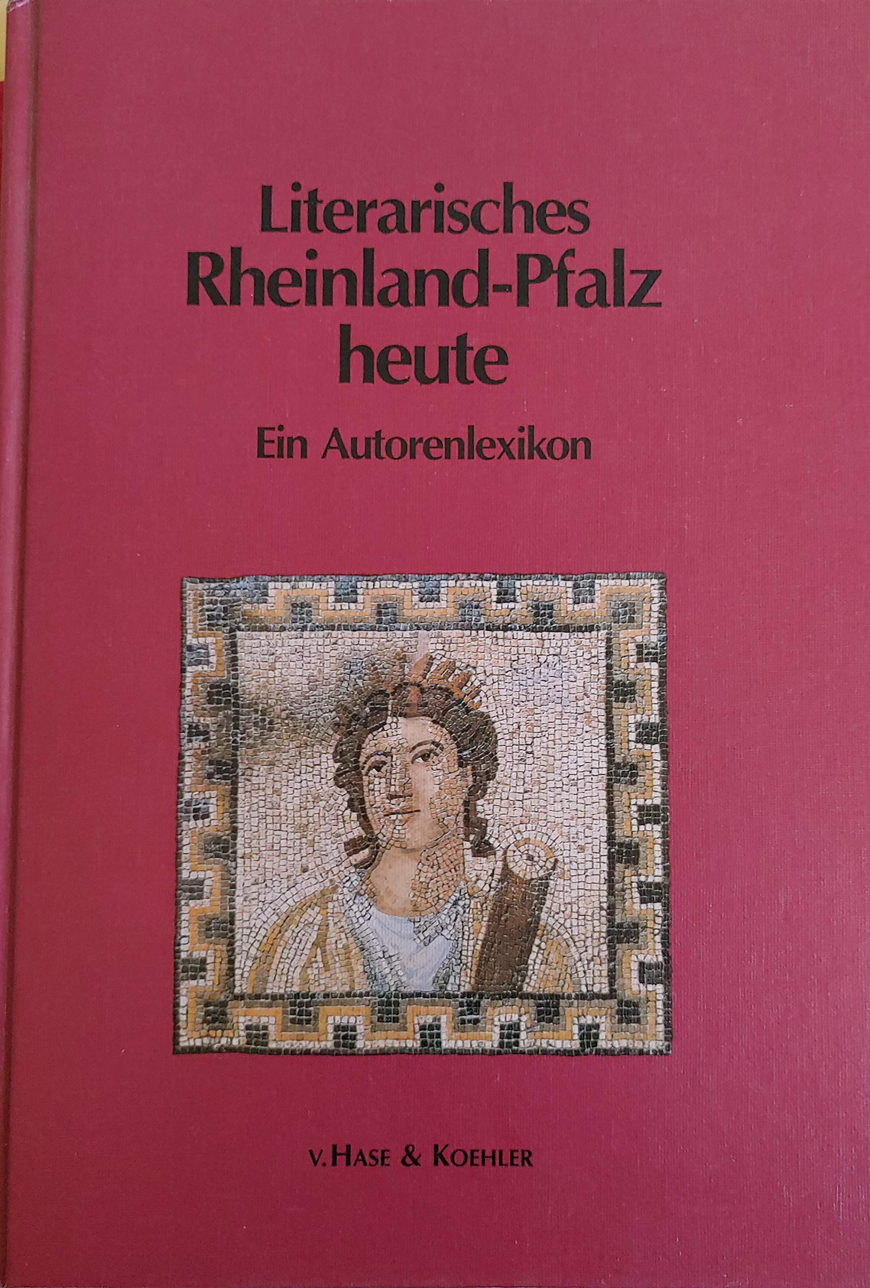 Literarisches Rheinland-Pfalz heute. Ein Autorenlexikon Reference Books