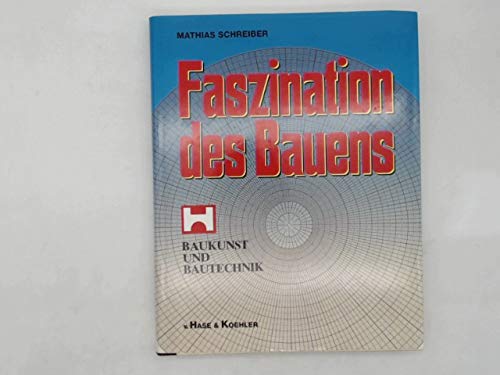 Faszination des Bauens: Baukunst und Bautechnik. Philipp Holzmann AG Architecture