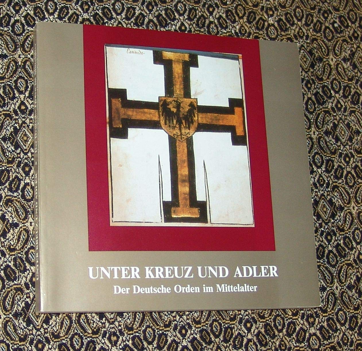Unter Kreuz und Adler. Der Deutsche Orden im Mittelalter German history