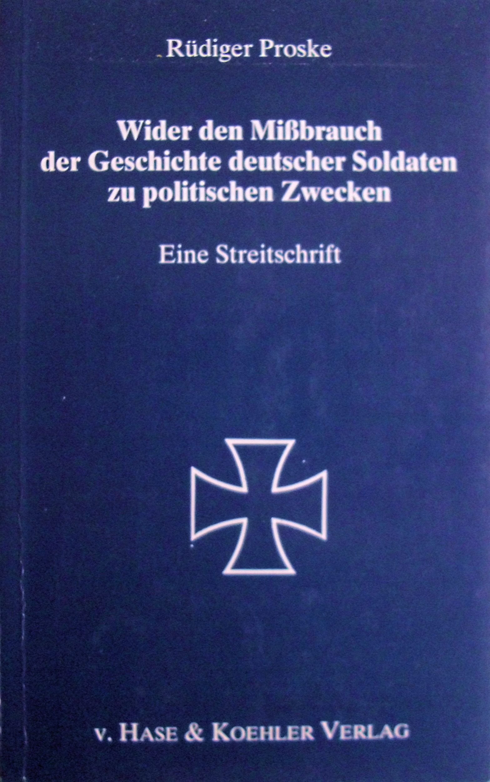 Wider den Mißbrauch der Geschichte deutscher Soldaten zu politischen Zwecken Politics & History
