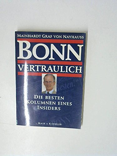 Bonn vertraulich: Die besten Kolumnen eines Insiders Politics & History