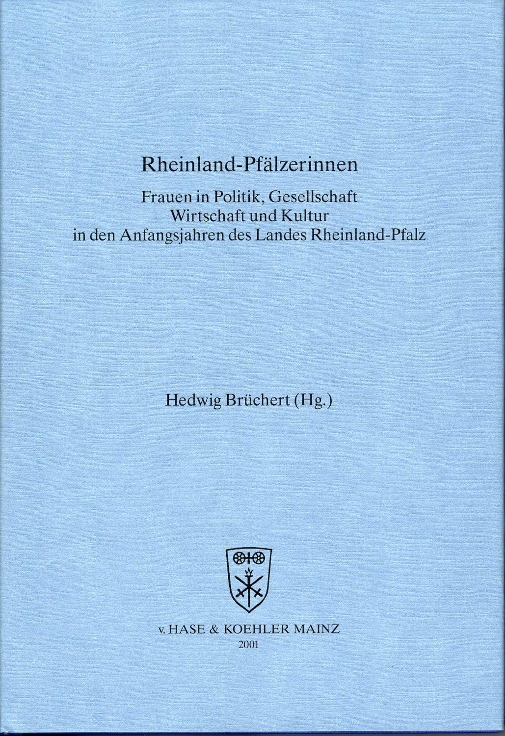 Rheinland-Pfälzerinnen: Frauen in Politik, Gesellschaft, Wirtschaft und Kultur in den Anfangsjahren des Landes Rheinland-Pfalz (Veröffentlichungen der ... die Geschichte des Landes Rheinland-Pfalz) Books