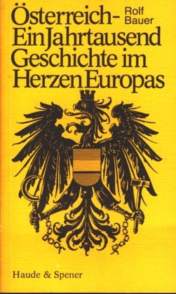 Österreich. Ein Jahrtausend Geschichte im Herzen Europas Politics & History