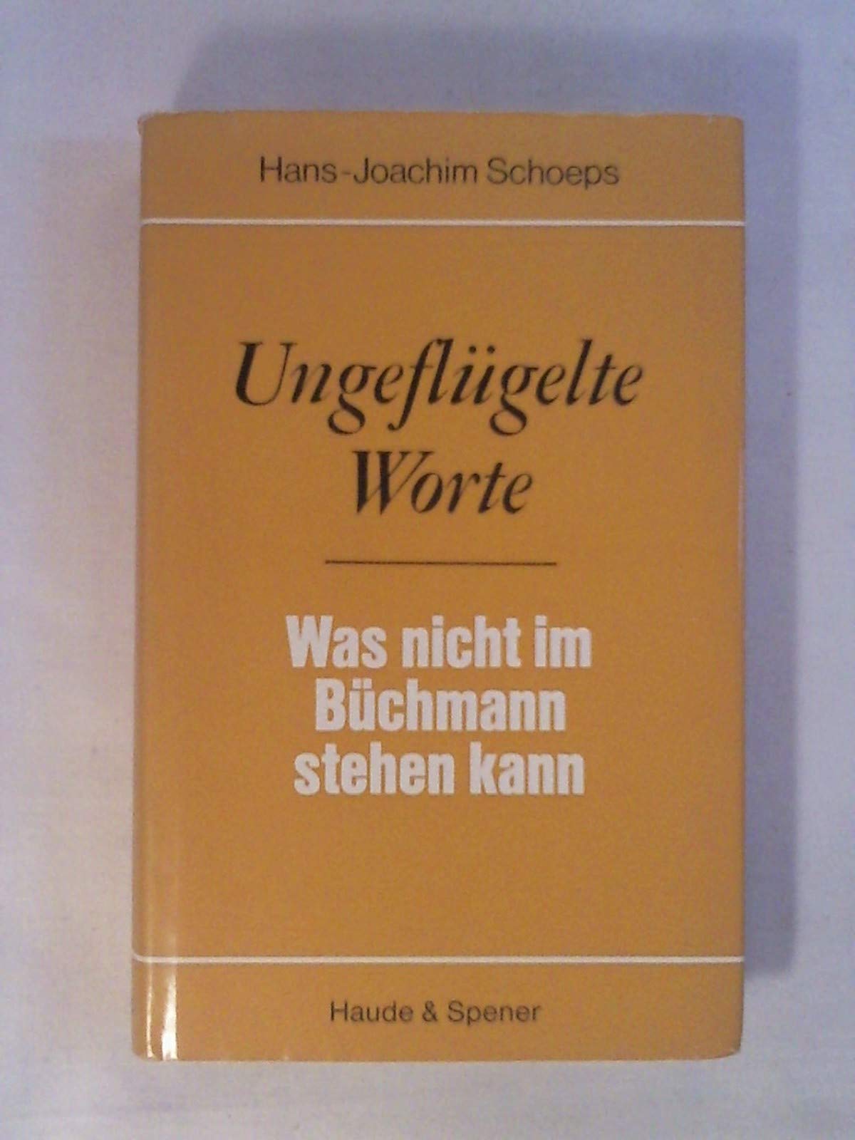 Ungeflügelte Worte. Was nicht im Büchmann stehen kann Professional & Reference Books