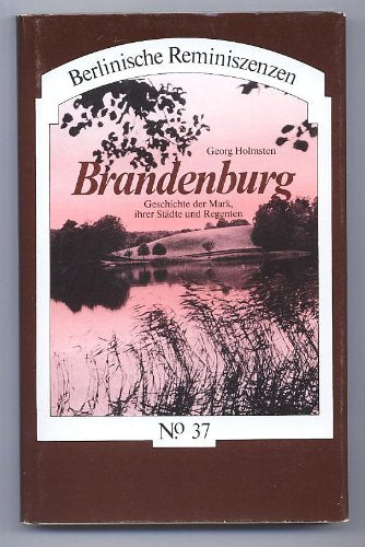 Brandenburg. Geschichte der Mark, ihrer Städte und Regenten Politics & History