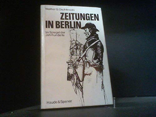 Zeitungen in Berlin. 350 Jahre im Spiegel der Presse Politics & History