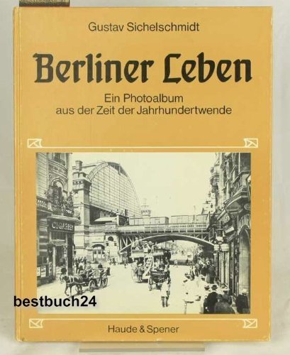 Berliner Leben. Ein Photoalbum aus der Zeit der Jahrhundertwende. Books