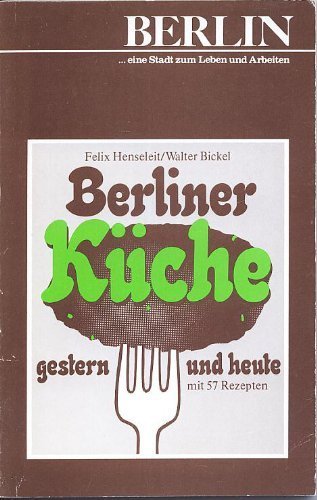 Berliner Küche gestern und heute mit 57 Rezepten Leisure, Home & Garden