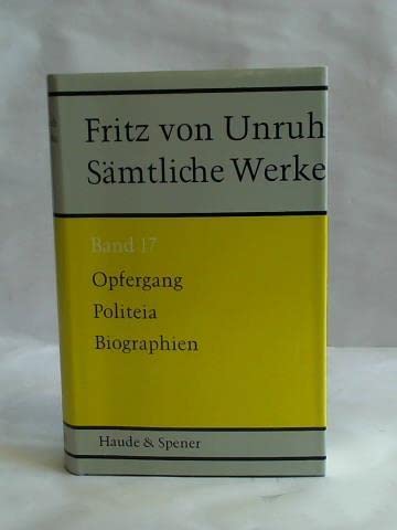 Sämtliche Werke XVII. Opfergang, Politeia, Biographien. Erinnerungen, Aufsätze, Vorträge Memories