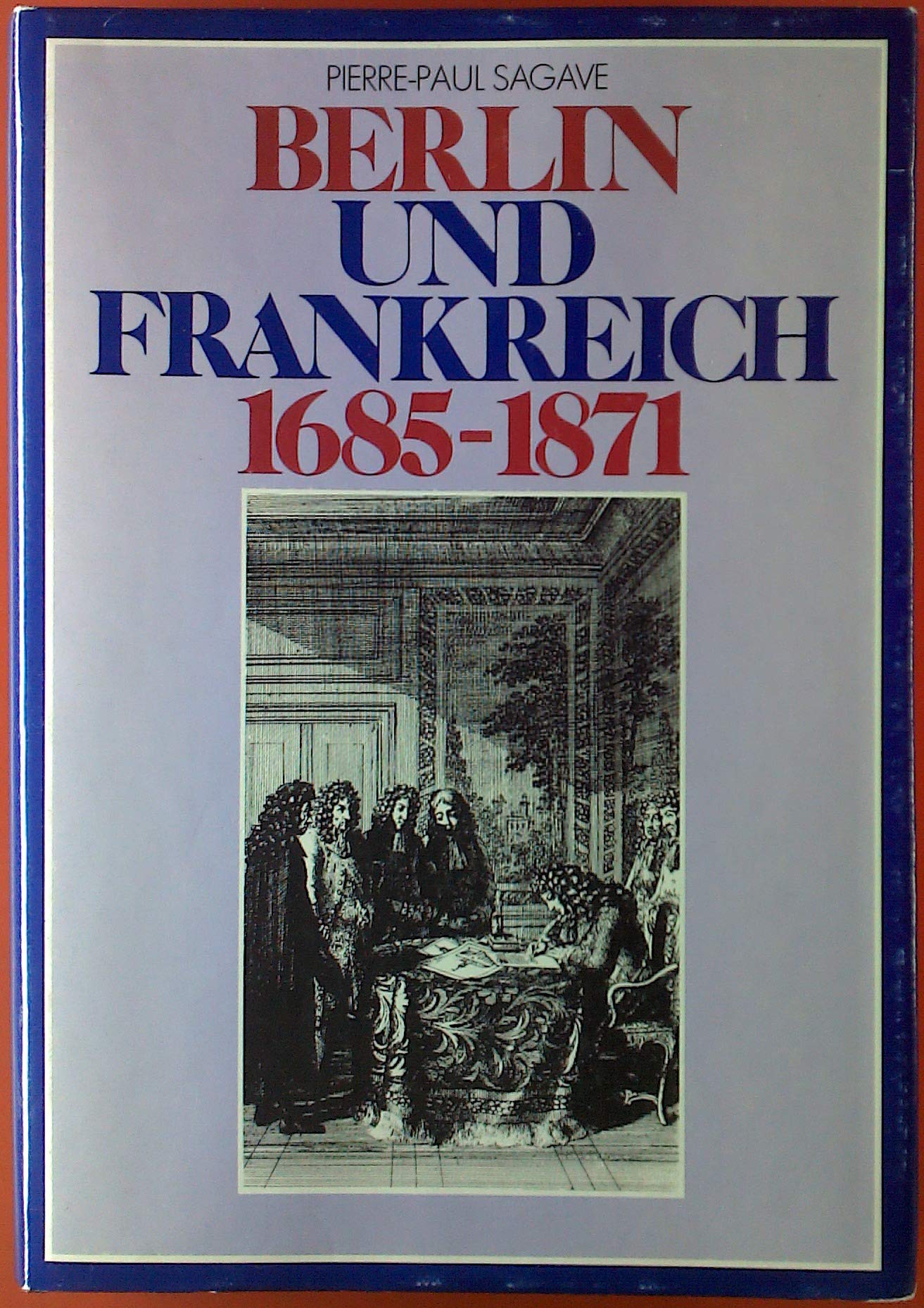 Berlin und Frankreich 1685 - 1871. Französische Einflüsse und Gegenströmungen in Brandenburg - Preussens Hauptstadt von der Hugenotteneinwanderung bis zum deutsch-französischen Krieg Politics & History