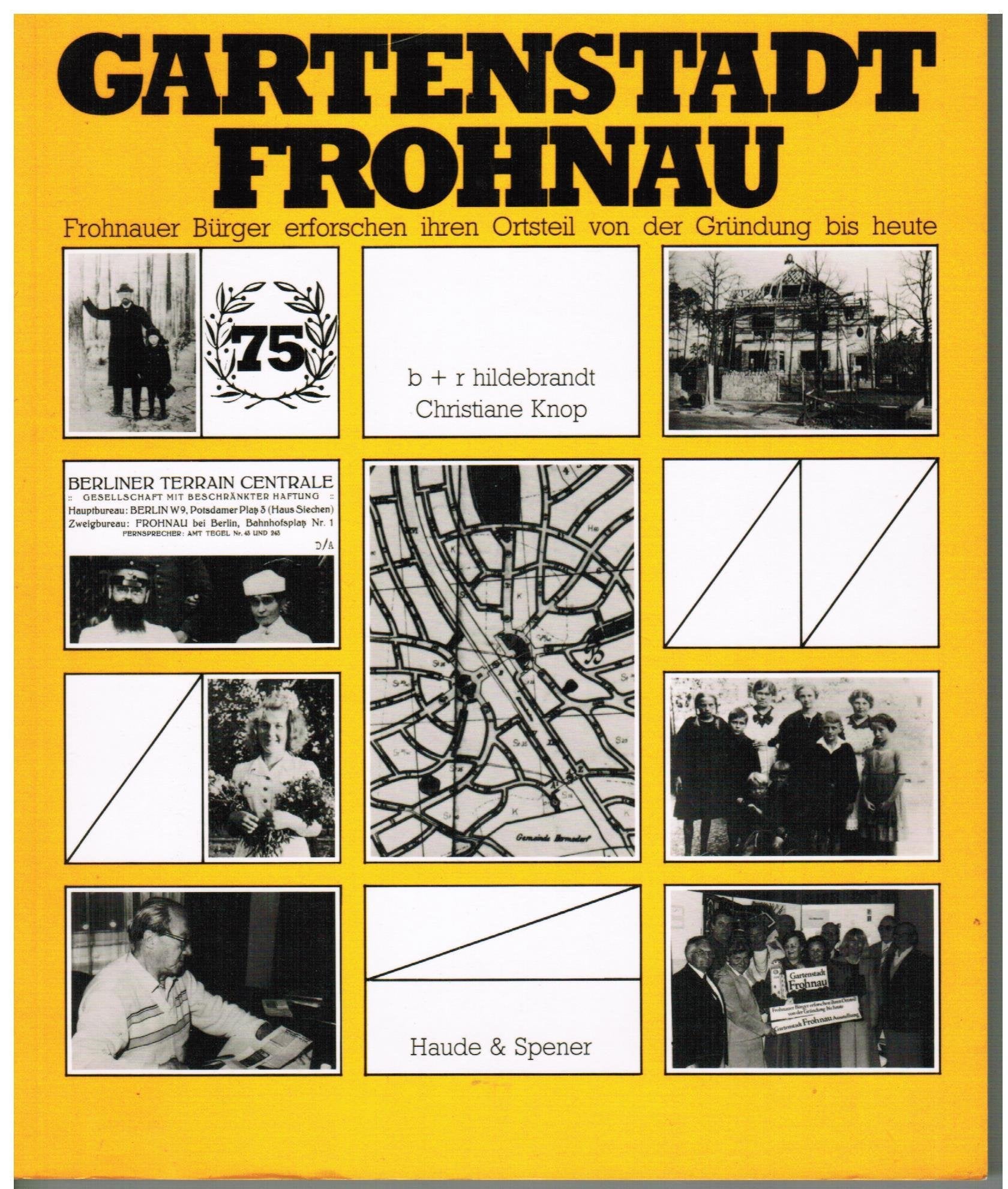 Gartenstadt Frohnau. Frohnauer Bürger erforschen ihren Ortsteil von der Gründung bis heute Politics & History