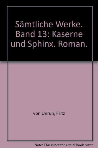 Sämtliche Werke. Band 13: Kaserne und Sphinx. Roman. book