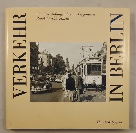 Verkehr in Berlin: Von den Anfangen bis zur Gegenwart (German Edition) Books