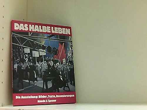 Das halbe Leben. Die Ausstellung. Geschichte und Gegenwart des arbeitenden Berlins Books