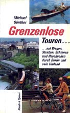 Grenzlose Touren. ... auf Wegen, Strassen, Schienen und Havelwellen Books