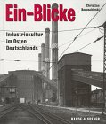 Ein- Blicke. Industriekultur im Osten Deutschlands Business, Finance & Career